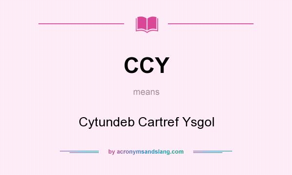 What does CCY mean? It stands for Cytundeb Cartref Ysgol
