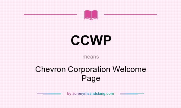What does CCWP mean? It stands for Chevron Corporation Welcome Page