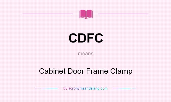 What does CDFC mean? It stands for Cabinet Door Frame Clamp