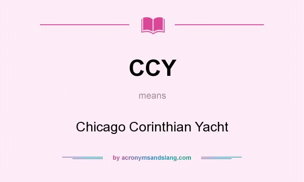 What does CCY mean? It stands for Chicago Corinthian Yacht