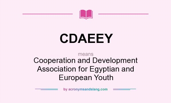What does CDAEEY mean? It stands for Cooperation and Development Association for Egyptian and European Youth