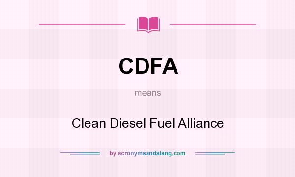 What does CDFA mean? It stands for Clean Diesel Fuel Alliance
