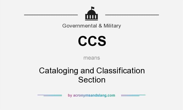 What does CCS mean? It stands for Cataloging and Classification Section
