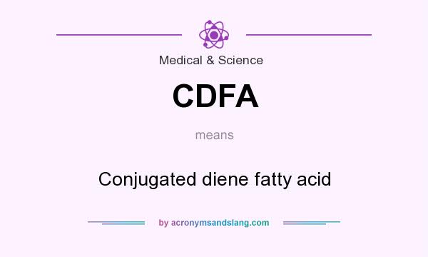 What does CDFA mean? It stands for Conjugated diene fatty acid