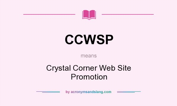 What does CCWSP mean? It stands for Crystal Corner Web Site Promotion