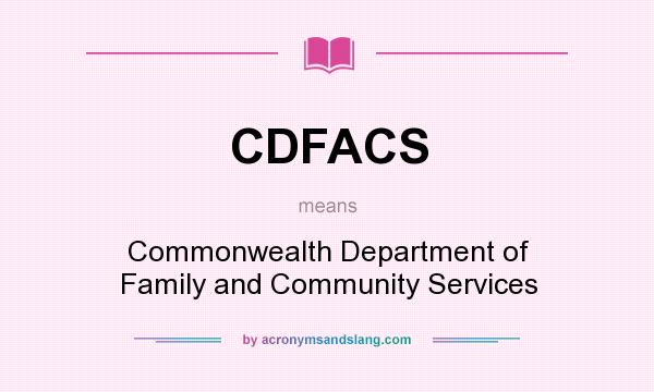 What does CDFACS mean? It stands for Commonwealth Department of Family and Community Services