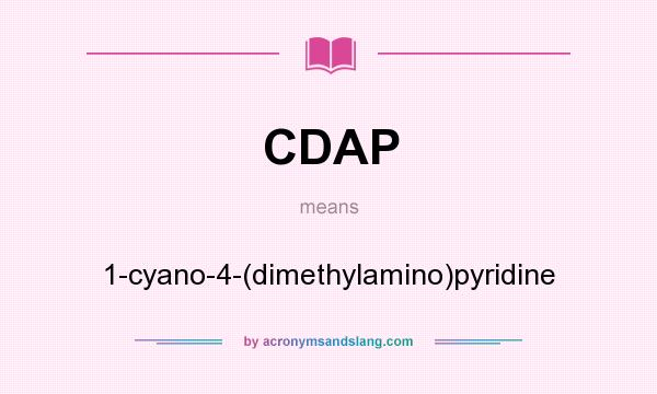 What does CDAP mean? It stands for 1-cyano-4-(dimethylamino)pyridine