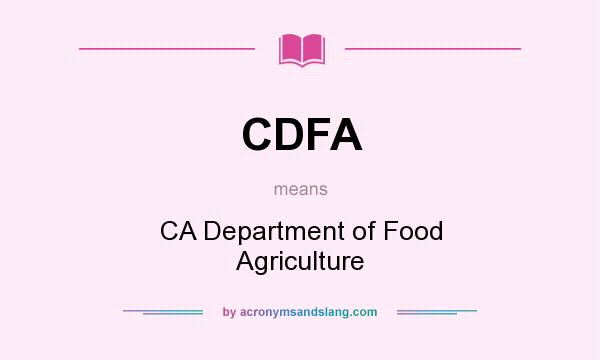 What does CDFA mean? It stands for CA Department of Food Agriculture
