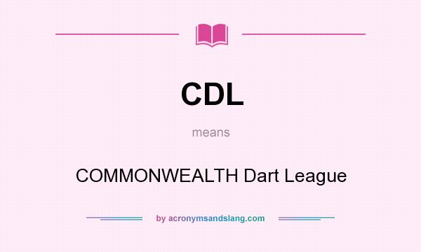 What does CDL mean? It stands for COMMONWEALTH Dart League