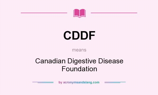 What does CDDF mean? It stands for Canadian Digestive Disease Foundation