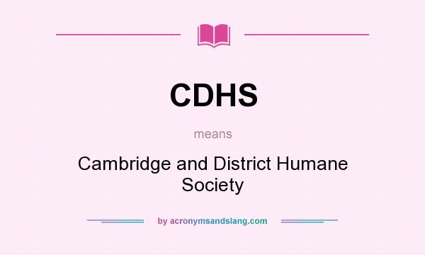 What does CDHS mean? It stands for Cambridge and District Humane Society