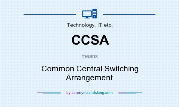 What does CCSA mean? It stands for Common Central Switching Arrangement