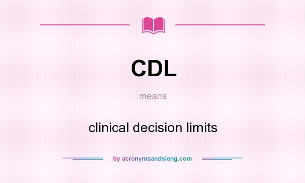 What does CDL mean? It stands for clinical decision limits