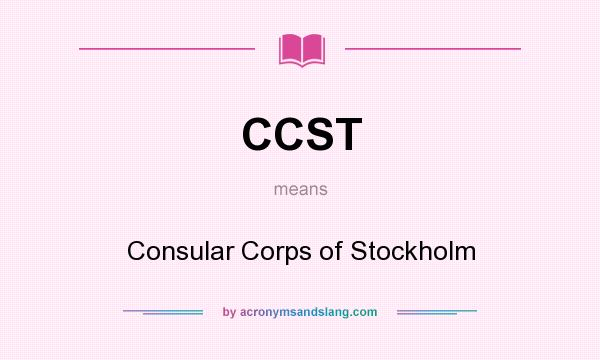 What does CCST mean? It stands for Consular Corps of Stockholm