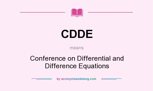 What does CDDE mean? It stands for Conference on Differential and Difference Equations