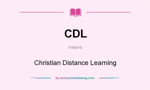 What does CDL mean? It stands for Christian Distance Learning
