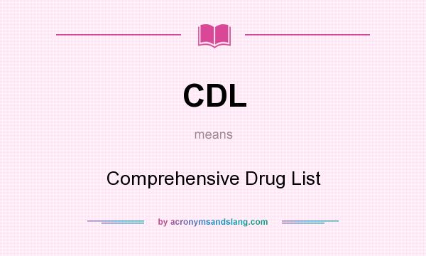 What does CDL mean? It stands for Comprehensive Drug List