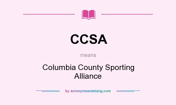 What does CCSA mean? It stands for Columbia County Sporting Alliance