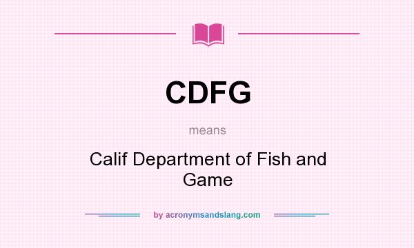 What does CDFG mean? It stands for Calif Department of Fish and Game