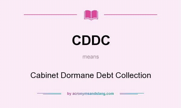 What does CDDC mean? It stands for Cabinet Dormane Debt Collection