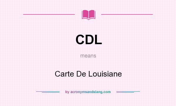 What does CDL mean? It stands for Carte De Louisiane