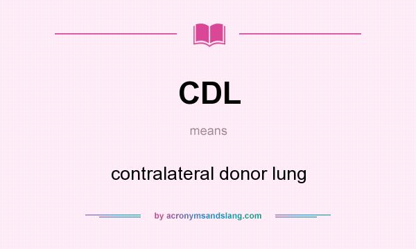 What does CDL mean? It stands for contralateral donor lung