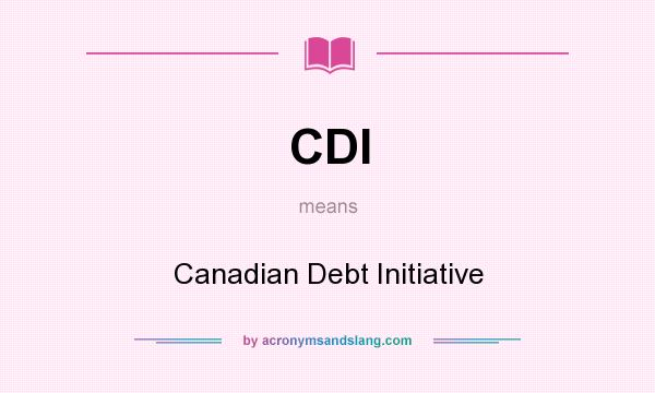 What does CDI mean? It stands for Canadian Debt Initiative