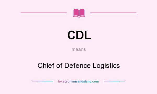 What does CDL mean? It stands for Chief of Defence Logistics