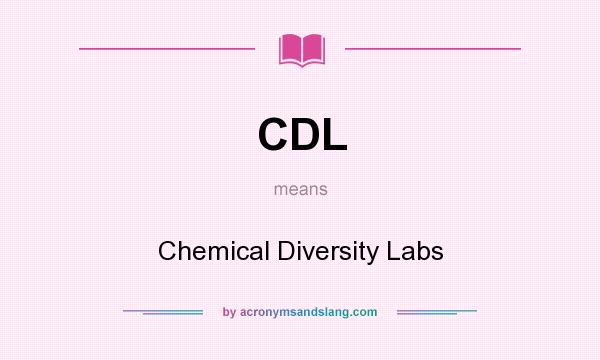 What does CDL mean? It stands for Chemical Diversity Labs