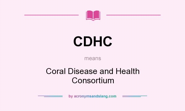 What does CDHC mean? It stands for Coral Disease and Health Consortium