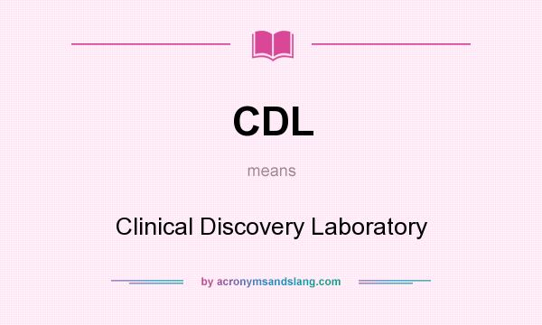 What does CDL mean? It stands for Clinical Discovery Laboratory
