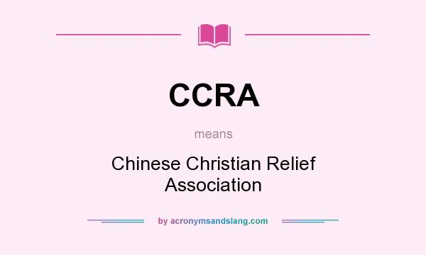 What does CCRA mean? It stands for Chinese Christian Relief Association