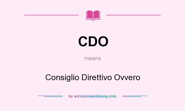What does CDO mean? It stands for Consiglio Direttivo Ovvero