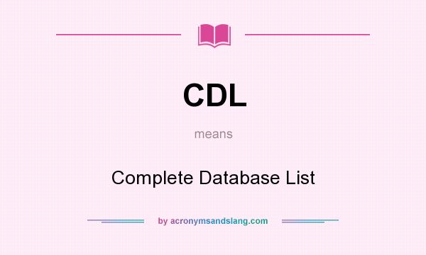 What does CDL mean? It stands for Complete Database List