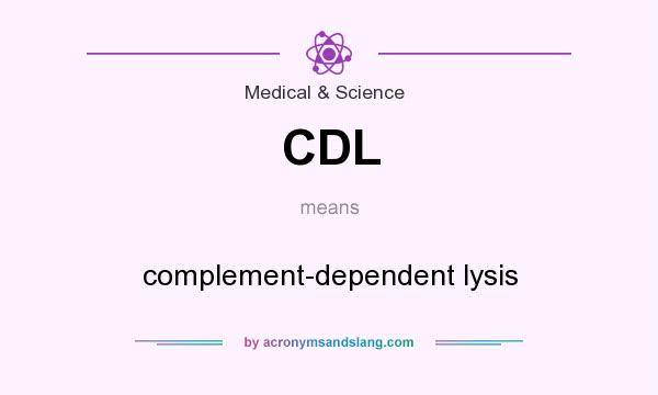 What does CDL mean? It stands for complement-dependent lysis