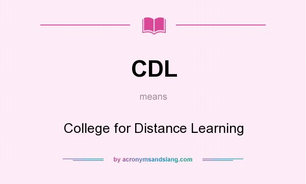 What does CDL mean? It stands for College for Distance Learning
