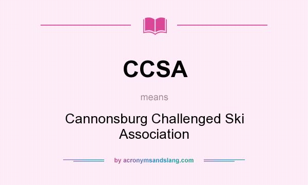 What does CCSA mean? It stands for Cannonsburg Challenged Ski Association