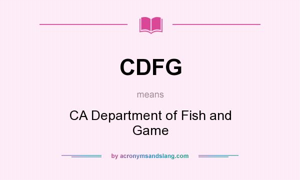 What does CDFG mean? It stands for CA Department of Fish and Game