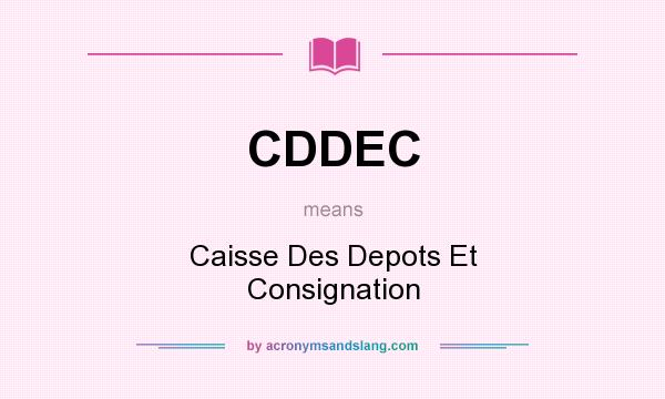 What does CDDEC mean? It stands for Caisse Des Depots Et Consignation
