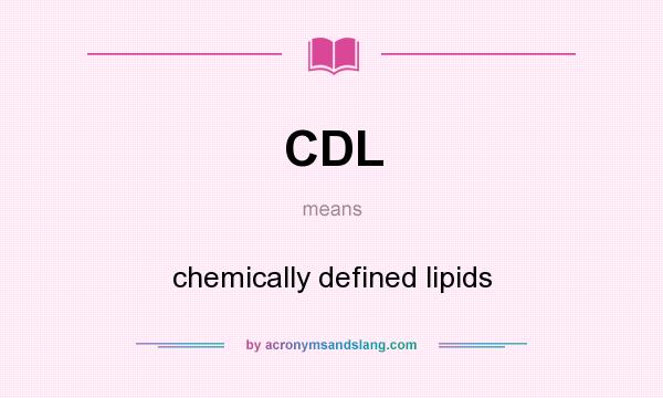 What does CDL mean? It stands for chemically defined lipids