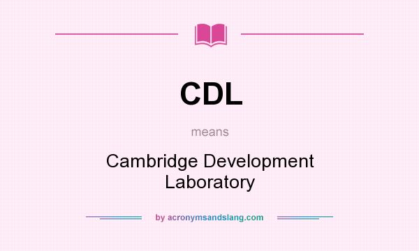 What does CDL mean? It stands for Cambridge Development Laboratory