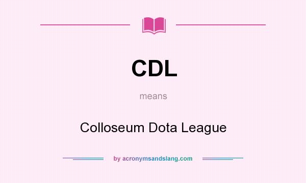 What does CDL mean? It stands for Colloseum Dota League