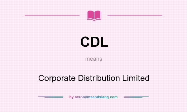 What does CDL mean? It stands for Corporate Distribution Limited