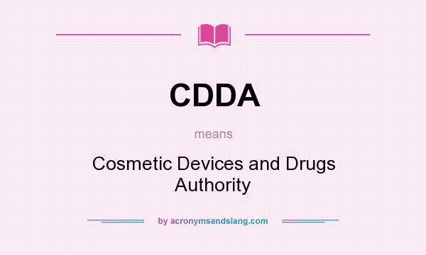What does CDDA mean? It stands for Cosmetic Devices and Drugs Authority