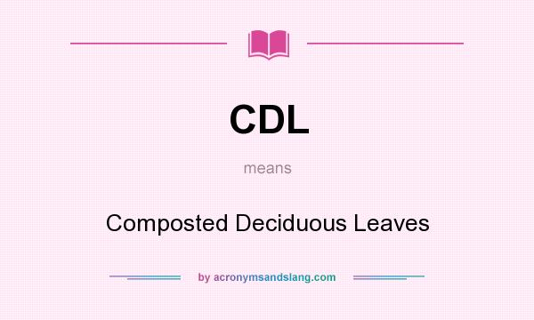 What does CDL mean? It stands for Composted Deciduous Leaves