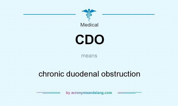 What does CDO mean? It stands for chronic duodenal obstruction