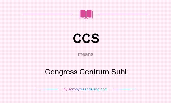 What does CCS mean? It stands for Congress Centrum Suhl
