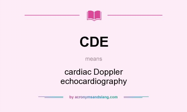 What does CDE mean? It stands for cardiac Doppler echocardiography