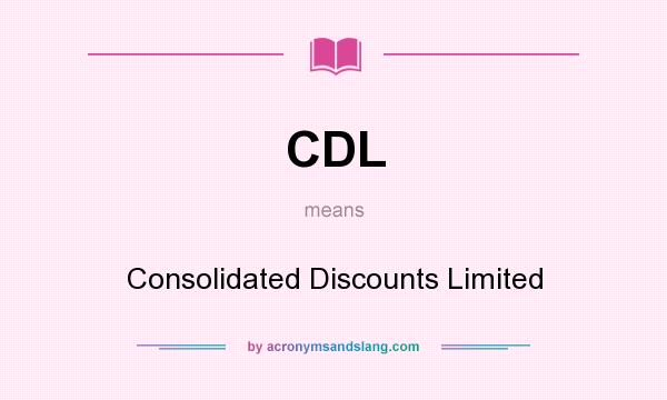What does CDL mean? It stands for Consolidated Discounts Limited