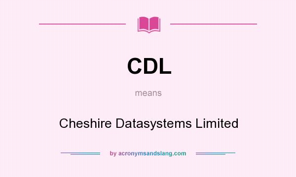 What does CDL mean? It stands for Cheshire Datasystems Limited